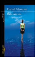 CADA SIETE OLAS de GLATTAUER, DANIEL 
