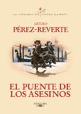 EL PUENTE DE LOS ASESINOS (SERIE CAPITAN ALATRISTE 7) de PEREZ-REVERTE, ARTURO 