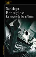 LA NOCHE DE LOS ALFILERES di RONCAGLIOLO, SANTIAGO 