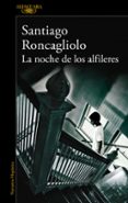 LA NOCHE DE LOS ALFILERES de RONCAGLIOLO, SANTIAGO 