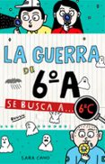 LA GUERRA DE 6 A 6: SE BUSCA A 6C di CANO, SARA 