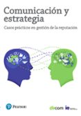 COMUNICACIN Y ESTRATEGIA: CASOS PRACTICOS EN GESTION DE LA REPUT ACION di VV.AA. 