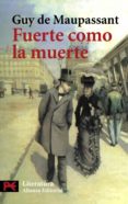 FUERTE COMO LA MUERTE de MAUPASSANT, GUY DE 