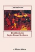 EL ESTILO CLASICO: HAYDN, MOZART, BEETHOVEN de ROSEN, CHARLES 