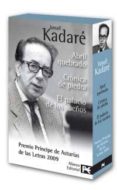 ABRIL QUEBRADO / CRONICA DE PIEDRA / EL PALACIO DE LOS SUEOS (ES TUCHE 3 VOLS.) de KADARE, ISMAIL 