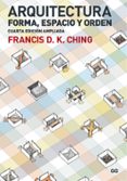 ARQUITECTURA. FORMA, ESPACIO Y ORDEN (4 ED.) de CHING, FRANCIS D.K. 