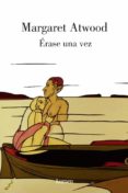 ERASE UNA VEZ de ATWOOD, MARGARET 