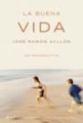 LA BUENA VIDA de AYLLON VEGA, JOSE RAMON 