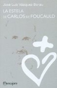 LA ESTELA DE CARLOS DE FOUCAULD de VAZQUEZ BORAU, JOSE LUIS 