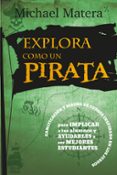 EXPLORA COMO UN PIRATA di MATERA, MICHAEL 