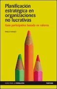 PLANIFICACION ESTRATEGICA EN ORGANIZACIONES NO LUCRATIVAS: GUIA P ARTICIPATIVA BASADA EN VALORES di NAVAJO, PABLO 