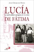 LUCIA: LA ESPIRITUALIDAD CONTAGIOSA DE LOS NIOS DE FATIMA de NEVES, JOAO CESAR DAS 