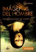 IMGENES DEL HOMBRE de JIMENEZ, JOSE 