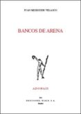 BANCOS DE ARENA (ACCESIT PREMIO ADONAIS 2005) de MESEGUER VELASCO, JUAN 