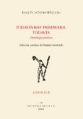 TODAVA HAY PRIMAVERA. TODAVIA: ANTOLOGIA POETICA di PEALOSA, JOAQUIN ANTONIO 