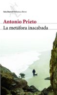 LA METAFORA INACABADA di PRIETO, ANTONIO 