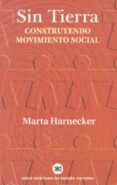 SIN TIERRA: CONSTRUYENDO MOVIMIENTO SOCIAL de HARNECKER, MARTA 