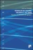 TRABAJAR EN EQUIPO: TALENTO Y TALANTE, TECNICAS DE DINAMICA DE GR UPOS de TRECHERA, JOSE LUIS 
