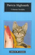 CRIMENES BESTIALES de HIGHSMITH, PATRICIA 