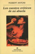 CUENTOS EROTICOS DE MI ABUELA de ANTONI, ROBERT 