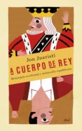 A CUERPO DE REY de JUARISTI, JON 
