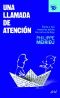 UNA LLAMADA DE ATENCION: CARTA A LOS MAYORES SOBRE LOS NIOS DE H OY de MEIRIEU, PHILIPPE 