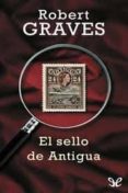 EL SELLO DE ANTIGUA de GRAVES, ROBERT 