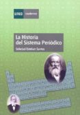 LA HISTORIA DEL SISTEMA PERIODICO de ESTEBAN SANTOS, SOLEDAD 