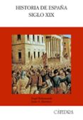 HISTORIA DE ESPAA: SIGLO XIX de BAHAMONDE, ANGEL  MARTINEZ, JESUS ANTONIO 
