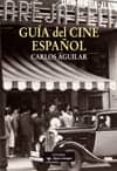 GUIA DEL CINE ESPAOL de AGUILAR, CARLOS 