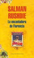 LA ENCANTADORA DE FLORENCIA de RUSHDIE, SALMAN 