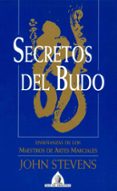 SECRETOS DEL BUDO: ENSEANZAS DE ARTES MARCIALES de STEVENS, JOHN 