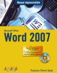 WORD 2007 (MANUAL IMPRESCINDIBLE) (INCLUYE CD-ROM) de CHARTE, FRANCISCO 