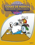 (PE) COSAS DE PERROS. COMO CONOCER Y CUIDAR A TU MASCOTA: PARA TORPES de RODRIGUEZ RODRIGUEZ, CARLOS 