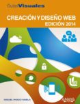 CREACIN Y DISEO WEB. EDICIN 2014 (GUIAS VISUALES) de PARDO NIEBLA, MIGUEL 