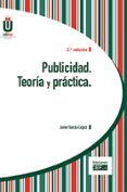 PUBLICIDAD. TEORA Y PRCTICA de GARCIA LOPEZ, JAVIER 
