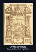 LOS CUATRO LIBROS DE LA ARQUITECTURA de PALLADIO, ANDREA 