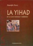 LA YIHAD EN EL ISLAM MEDIEVAL Y MODERNO di PETERS, RUDOLPH 