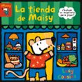 LA TIENDA DE MAISY (MAISY. TODO CARTN) de COUSINS, LUCY 