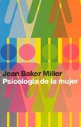 PSICOLOGIA DE LA MUJER di MILLER, JEAN BAKER 