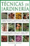 TECNICAS DE JARDINERIA: UNA COMPLETA GUIA SOBRE TECNICAS, DISEO SIEMBRA Y MANTENIMIENTO DEL JARDIN Y LA HUERTA di EDWARDS, JOHANNA 