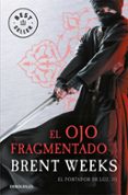 EL OJO FRAGMENTADO (EL PORTADOR DE LUZ 3) di WEEKS, BRENT 