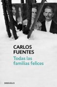 TODAS LAS FAMILIAS FELICES de FUENTES, CARLOS 