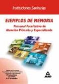 EJEMPLOS DE MEMORIA: PERSONAL FACULTATIVO DE ATENCION PRIMARIA Y ESPECIALIZADA di VV.AA. 