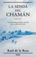 LA SENDA DEL CHAMAN de ROSA, RAUL DE LA 