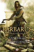 BARBARUS: LA CONQUISTA DE ROMA de CASTELLANOS, SANTIAGO 