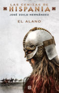 EL ALANO (LAS CENIZAS DE HISPANIA 1) de ZOILO HERNANDEZ, JOSE 