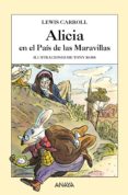 ALICIA EN EL PAIS DE LAS MARAVILLAS de CARROLL, LEWIS 