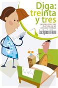 DIGA TREINTA Y TRES: ANECDOTARIO MEDICO de ARANA, JOSE IGNACIO DE 