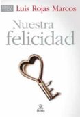 NUESTRA FELICIDAD de ROJAS MARCOS, LUIS 